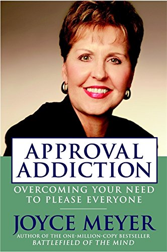 Approval Addiction: Overcoming Your Need to Please Everyone von FaithWords